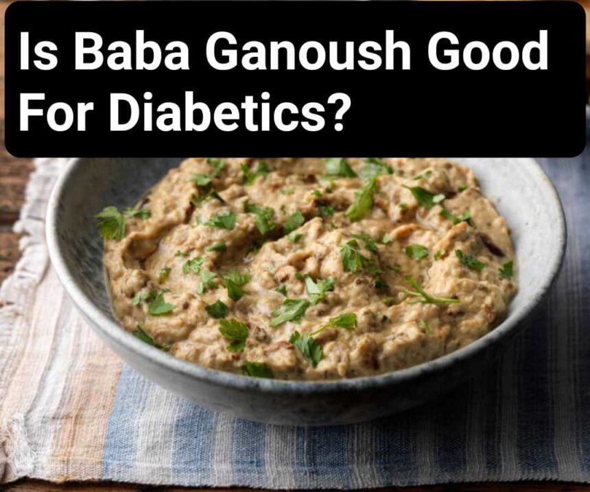 Is Baba Ganoush Good For Diabetics?