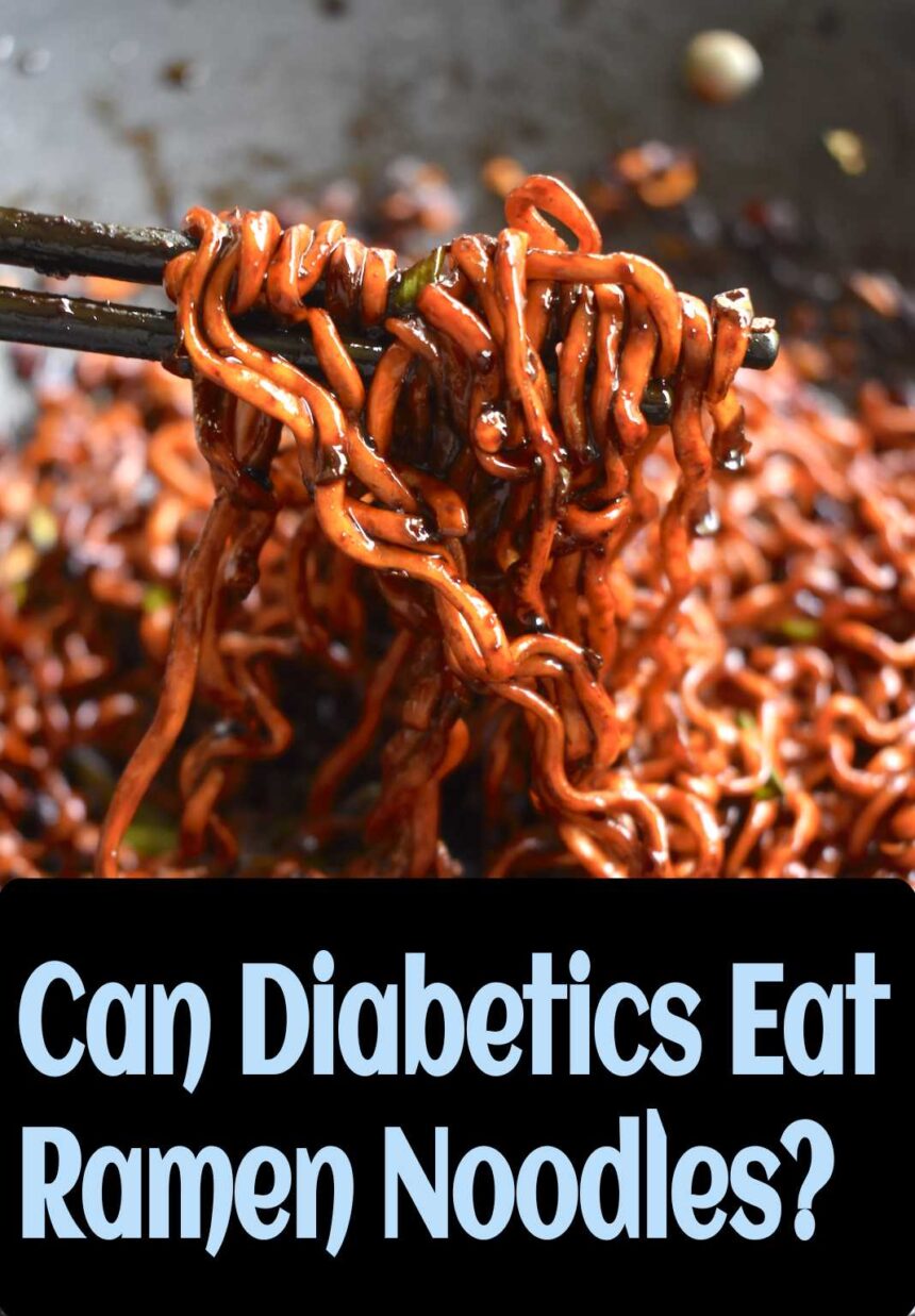 Can Diabetics Eat Ramen Noodles?