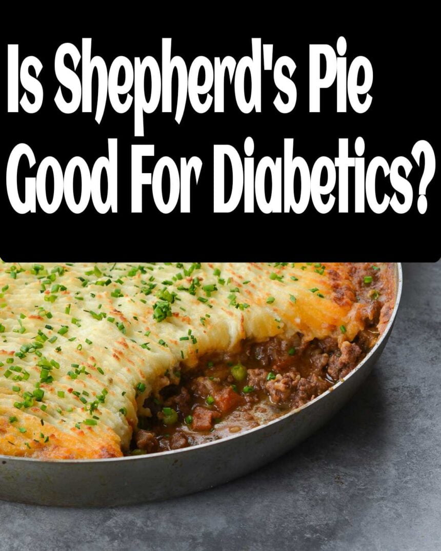 Is Shepherd's Pie Good For Diabetics?