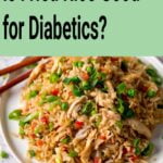 Is Fried Rice Good for Diabetics?