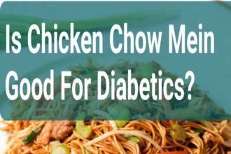 Is Chicken Chow Mein Good For Diabetics?