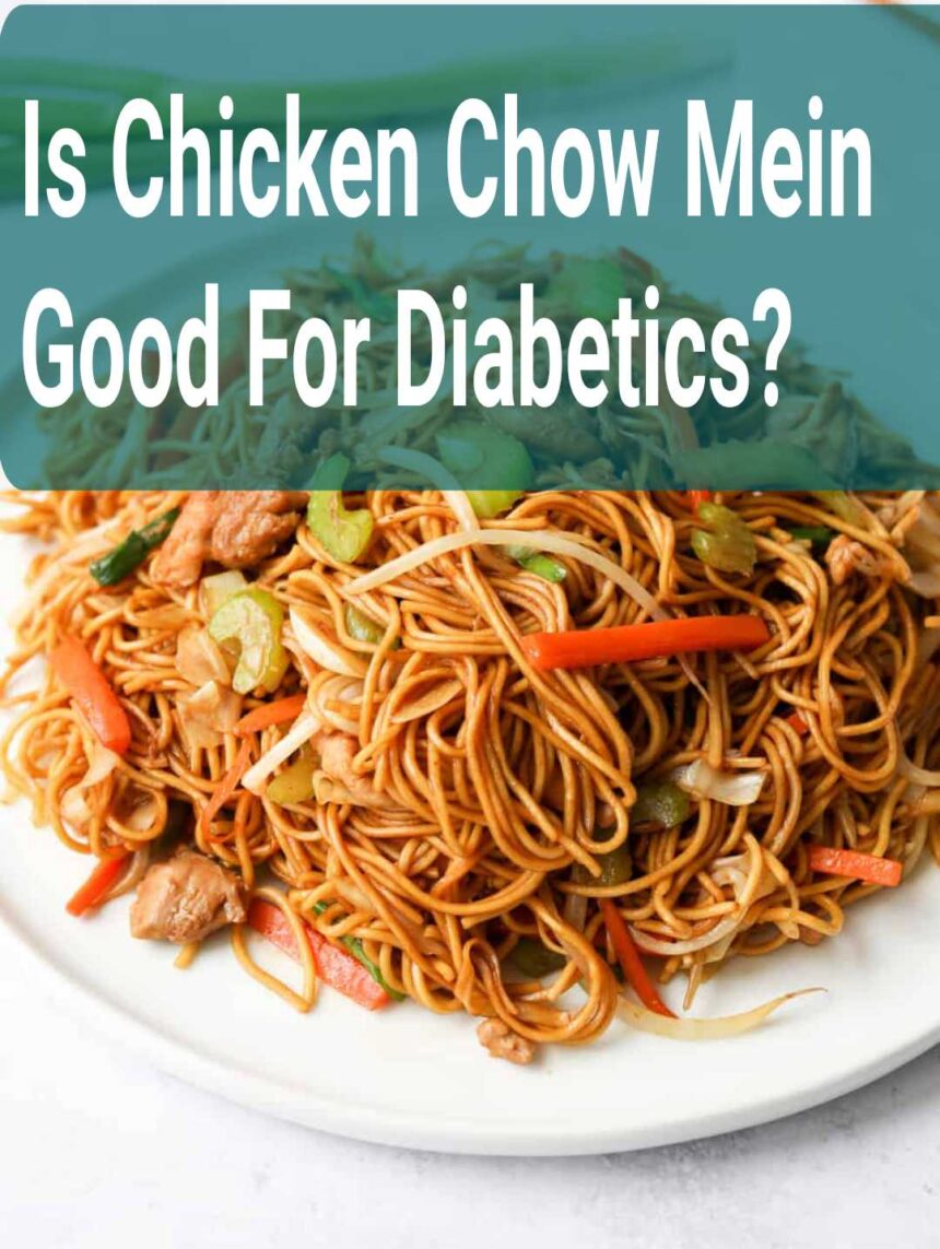 Is Chicken Chow Mein Good For Diabetics?