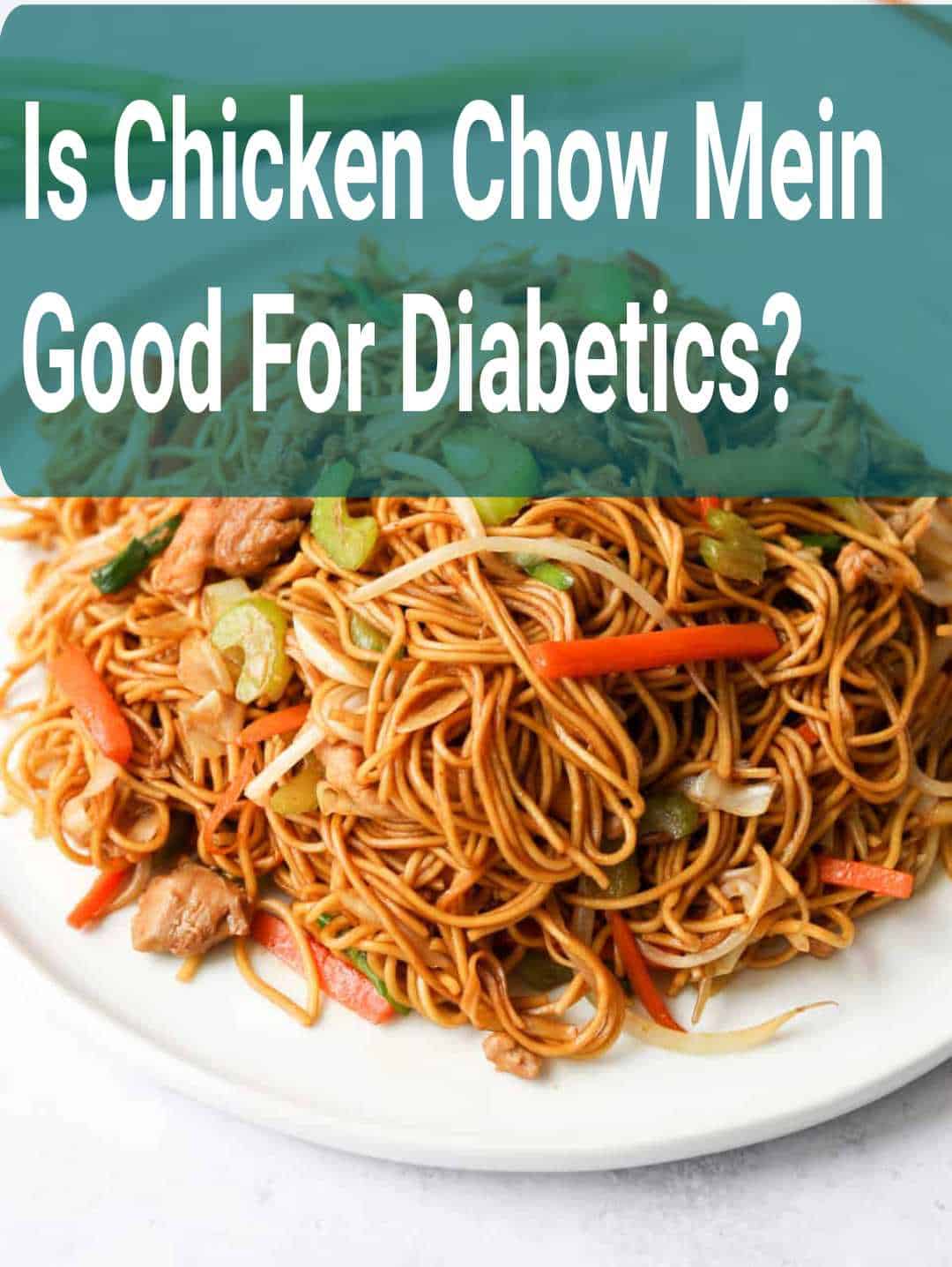 Is Chicken Chow Mein Good For Diabetics?