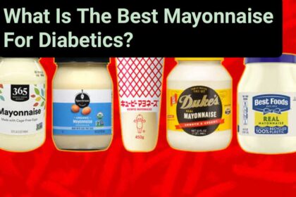 What Is The Best Mayonnaise For Diabetics?