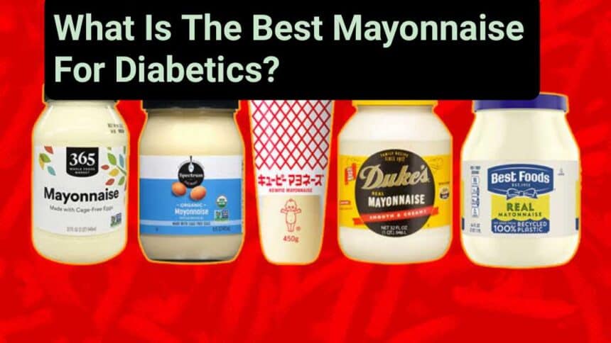 What Is The Best Mayonnaise For Diabetics?