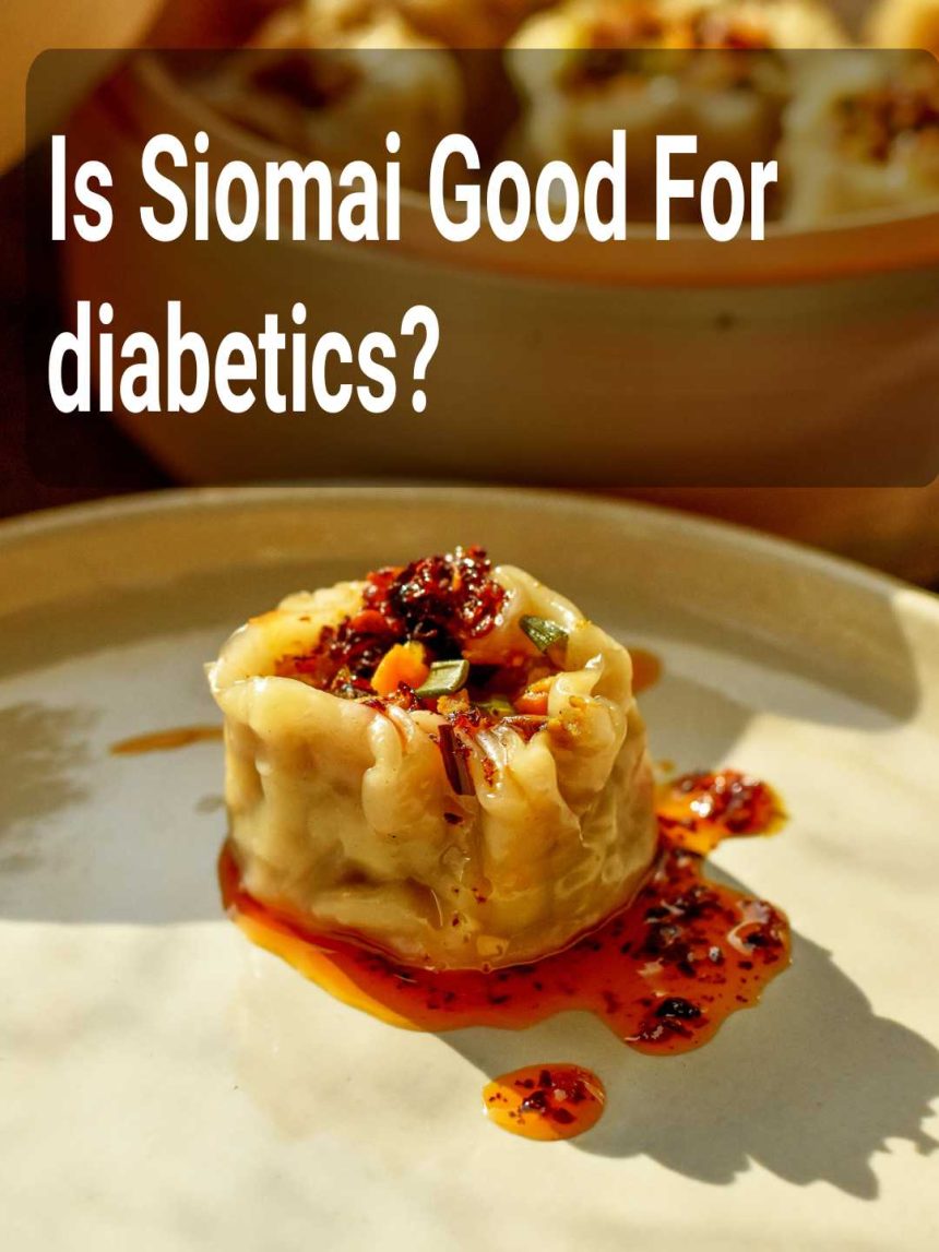 Is Siomai Good For diabetics?